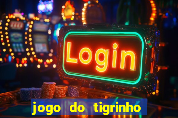 jogo do tigrinho aposta minima